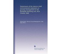 Department of the Interior draft environmental statement on grazing management in the Randolph planning unit, Rich County, Utah