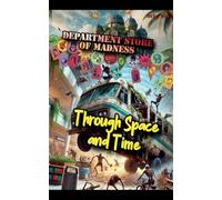 Department Store of Madness: Through Space and Time: 1
