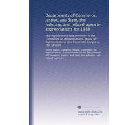 Departments of Commerce, Justice, and State, the Judiciary, and related agencies appropriations for 1988: Hearings before a subcommittee of the ... hundredth Congress, first session: Volume 43