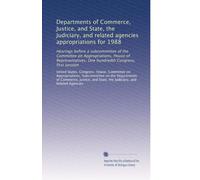 Departments of Commerce, Justice, and State, the Judiciary, and related agencies appropriations for 1988: Hearings before a subcommittee of the ... hundredth Congress, first session: Volume 10