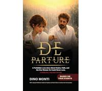 Departure: A Forbidden Love Story About Desire, Faith, and the One Woman He Could Never Love
