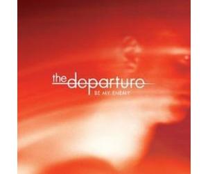 Departure, The - Be My Enemy