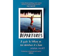 Departures: A Guide to Letting Go, One Adventure at a Time (The Departures)