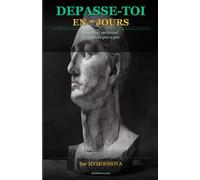 Dépasse-toi en 7 jours: Coaching personnel : la méthode pas à pas