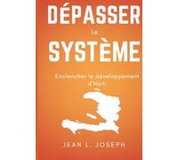 Dépasser Le Système: Enclencher le développement d’Haiti
