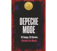 DEPECHE MODE | 25 Songs. 25 Stories: Behind the Music