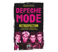 DEPECHE MODE RETROSPECTION Die Diskografie der legendären Band von Speak & Spell bis Memento Mori: Bandbiografie, Alben, Singles, Tourneen, Konzerte, ... Kritik, Auszeichnungen. (Künstler)