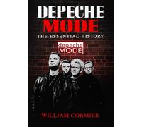 Depeche Mode: The Essential History (Legends of Modern Music)