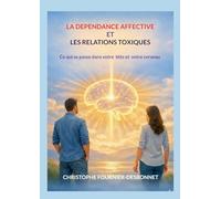 Dependance affective et relations toxiqu: Ce qui se passe dans votre tet