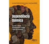 Dependência Química: Racismo Gênero Determinantes Sociais E Direitos H
