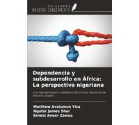 Dependencia y subdesarrollo en África: La perspectiva nigeriana: y la representación mediática del Cuerpo Nacional de Servicio Juvenil