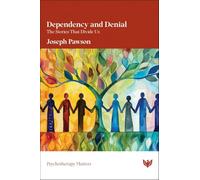 Dependency and Denial: The Stories That Divide Us (Psychotherapy Matters)