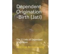 Dependent Origination - Birth (Jati): The 12 Links of Dependent Origination
