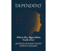Dependent: When the Algorithm Took Over