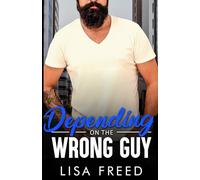Depending on the Wrong Guy: Age Gap, Grumpy/Sunshine, Ex-military Romance (Wrong Guy (Love Unintended))