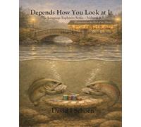 Depends How You Look at It: The Language Explorers Series, Volume 8, Full Color Library Edition (The Language Explorer Series - Library Editions - Full Color Hardcovers and Paperbacks)