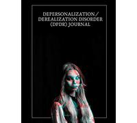 Depersonalization / Derealization Disorder (DPDR) Journal: Useful & Beautiful Book With Trigger Tracking, Symptom Tracking, Grounding Worksheets, Gratitude Prompts, Mood Trackers & More!