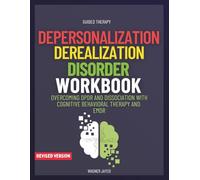 Depersonalization-Derealization Disorder Workbook: Overcoming DPDR and Dissociation with Cognitive Behavioral Therapy and EMDR