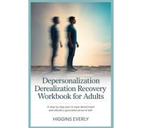 Depersonalization Derealization Recovery Workbook for adults: A step by step plan to ease detachment and rebuild a grounded sense of self