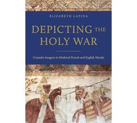 Depicting the Holy War: Crusader Imagery in Medieval French and English Murals