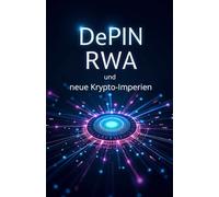 DePIN, RWA und neue Krypto-Imperien: Worüber morgen alle reden: Neue Kryptowährungen, Trends, Fälle