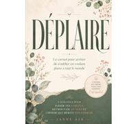 Déplaire: Le carnet pour arrêter de s'oublier en voulant plaire à tout le monde - 8 semaines pour poser tes limites, retrouver ta voix et choisir qui mérite ton énergie