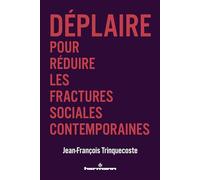 Déplaire: Pour réduire les fractures sociales contemporaines