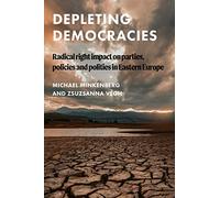 Depleting democracies: Radical right impact on parties, policies, and polities in Eastern Europe (Global Studies of the Far Right)