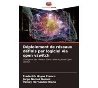 Déploiement de réseaux définis par logiciel via open vswitch: Configurer des réseaux SDN à l'aide du pilote Open vSwitch