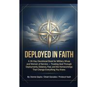 DEPLOYED IN FAITH: A 30-Day Devotional Book for Military Wives and Women of Service - Trusting God Through Deployments, Distance, Fear, and the ... Books for Women Through Every Season of Life)