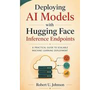 Deploying AI Models with Hugging Face Inference Endpoints: A Practical Guide to Scalable Machine Learning Deployment