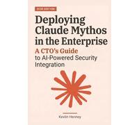 Deploying Claude Mythos in the Enterprise: A CTO's Guide to AI-Powered Security Integration
