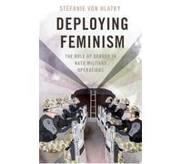 Deploying Feminism: The Role of Gender in NATO Military Operations (Bridging the Gap)
