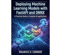 Deploying Machine Learning Models with FastAPI and ONNX: A Practical Guide to Scalable AI Applications
