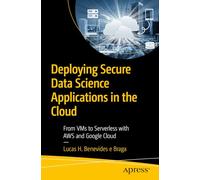 Deploying Secure Data Science Applications in the Cloud: From VMs to Serverless with AWS and Google Cloud