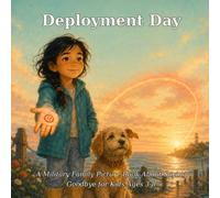 Deployment Day: A Military Family Picture Book About Saying Goodbye for Kids Ages 3-8 (Wren & Scout)