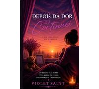 Depois da Dor, Eu Continuei: O que ninguém tem conta sobre viver depois da perda (Trilogia Depois da Dor)