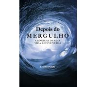 Depois do Mergulho: Crônicas de uma Vida Reinventada