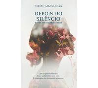 DEPOIS DO SILÊNCIO: Viver em autenticidade