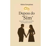 Depois do Sim: Quando o amor se alinha ao propósito divino