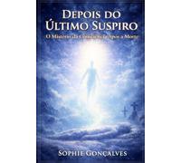 Depois do Último Suspiro: O Mistério da Consciência Após a Morte