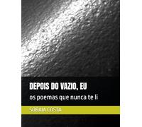 DEPOIS DO VAZIO, EU: os poemas que nunca te li