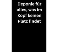 Deponie für alles, was im Kopf keinen Platz findet: Premium Notizbuch (A5, Hardcover, 100 karierte Seiten)