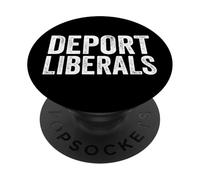Deport Liberals Anti Liberal Conservador Deport Liberals PopSockets PopGrip Adhesivo