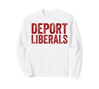 Deport Liberals Anti Liberal Conservador Deport Liberals Sudadera