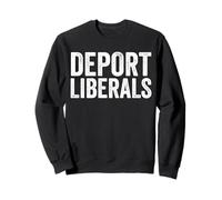 Deport Liberals Anti Liberal Conservador Deport Liberals Sudadera