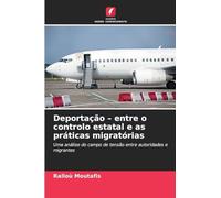 Deportação - entre o controlo estatal e as práticas migratórias