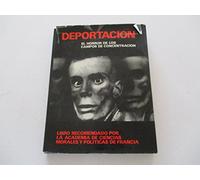DEPORTACIÓN. El horror de los campos de concentración.
