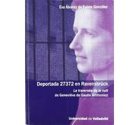 Deportada 27372 en Ravensbrück : La traversée de la nuit de Geneviève de Gaulle Anthonioz