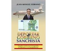 DEPORTAR al GOBIERNO SANCHISTA: España contra la corrupción, la mentira y el Desgobierno